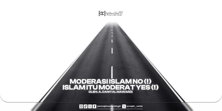 MODERASI ISLAM NO! ISLAM ITU MODERAT YES!
