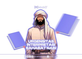 Urgensitas Interpretasi Sahabat Nabi