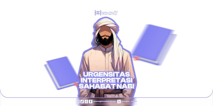 Urgensitas Interpretasi Sahabat Nabi