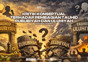Kritik Konseptual terhadap Pembagian Tauhid Rububiyah dan Uluhiyah