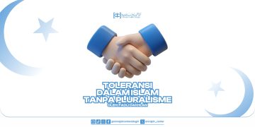 Toleransi dalam Islam Tanpa Pluralisme